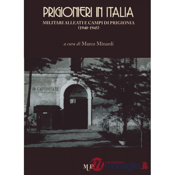 Prigionieri in Italia. Militari alleati e campi di prigionia (1940-1945)