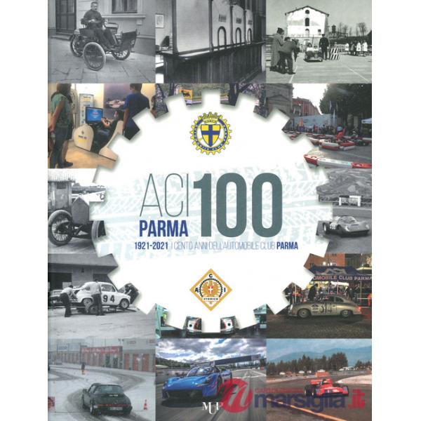 ACI Parma 100. 1921-2021 cento anni dell'Automobile Club Parma