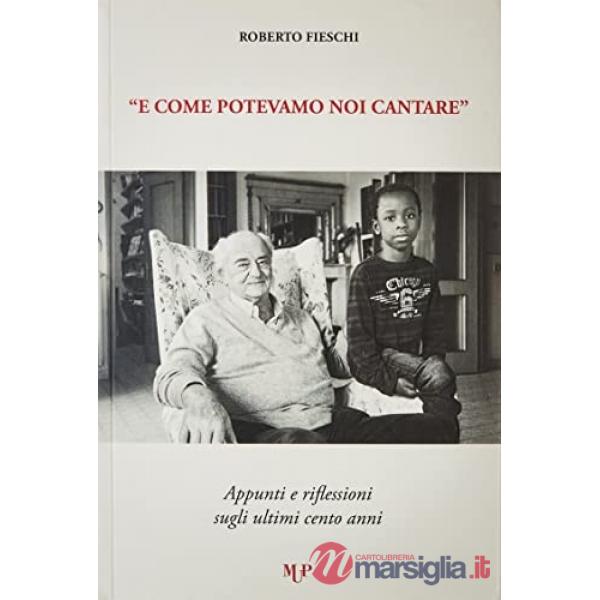 «E come potevamo noi cantare». Appunti e riflessioni sugli ultimi cento anni