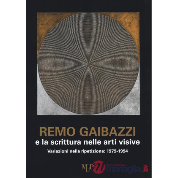Remo Gaibazzi e la scrittura nelle arti figurative. Ediz. a colori