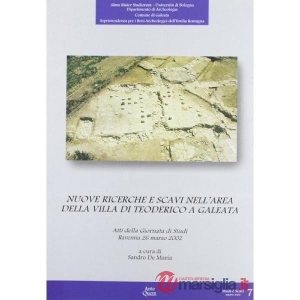 Nuove ricerche e scavi nell'area della villa di Teoderico a Galeata. Atti della Giornata di studi (Ravenna, 26 marzo 2002)