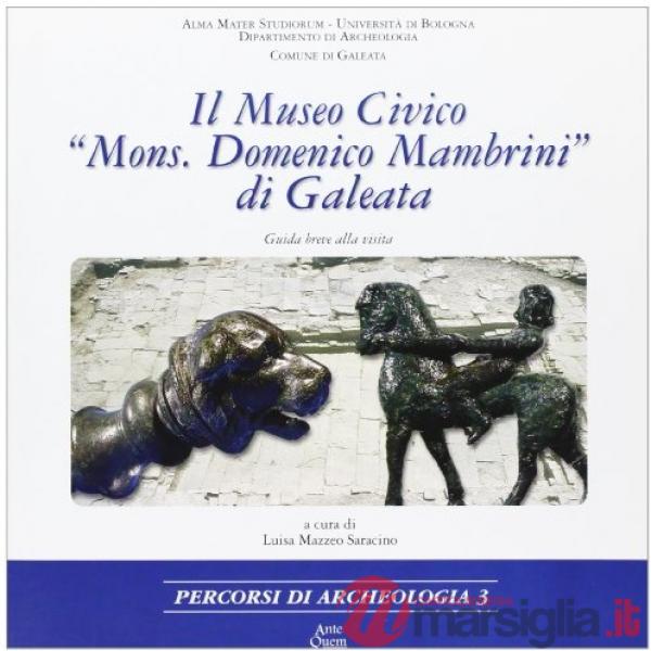 Museo civico «Mons. Domenico Mambrini» di Galeata. Guida breve alla visita (Il)