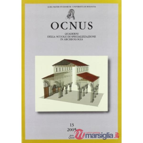 Ocnus. Quaderni della Scuola di specializzazione in archeologia. Vol. 13