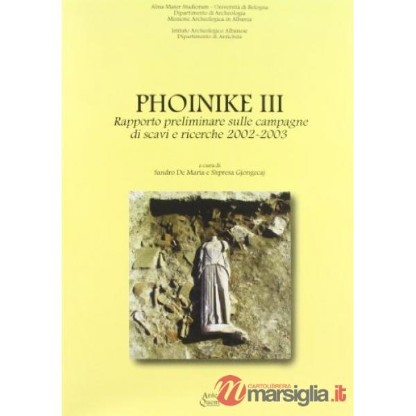 Phoinike III. Rapporto preliminare sulle campagne di scavi e ricerche 2002/2003