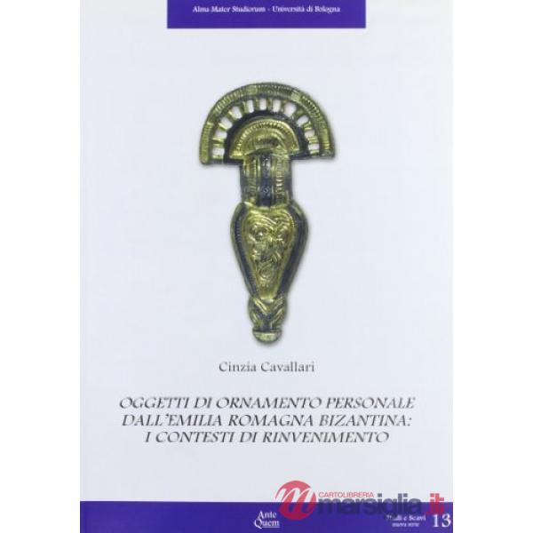Oggetti di ornamento personale. Dall'Emilia Romagna Bizantina: i contesti di rinvenimento