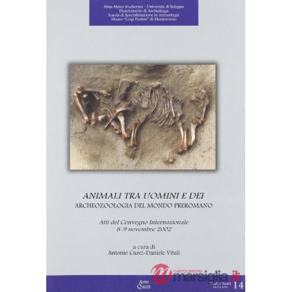 Animali tra uomini e dei. Archeozoologia del mondo preromano. Atti del Convegno internazionale (8-9 novembre 2002)