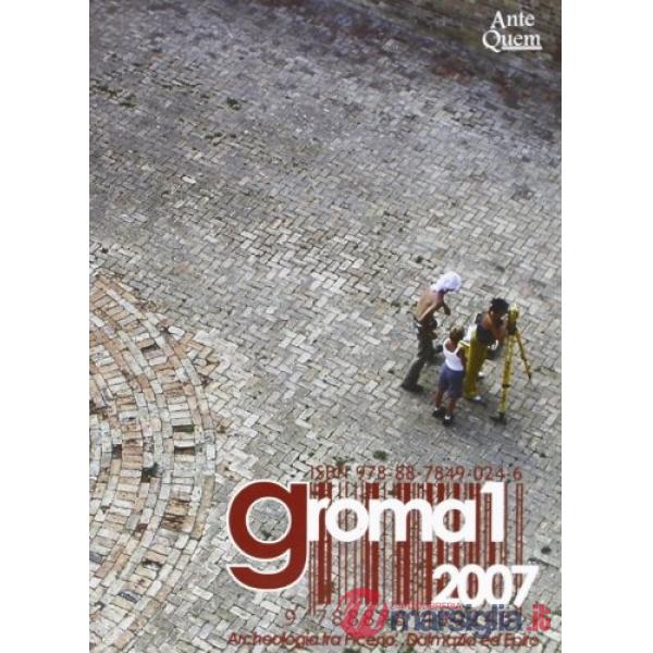 Groma. Archeologia tra Piceno, Dalmazia ed Epiro (2007). Vol. 1