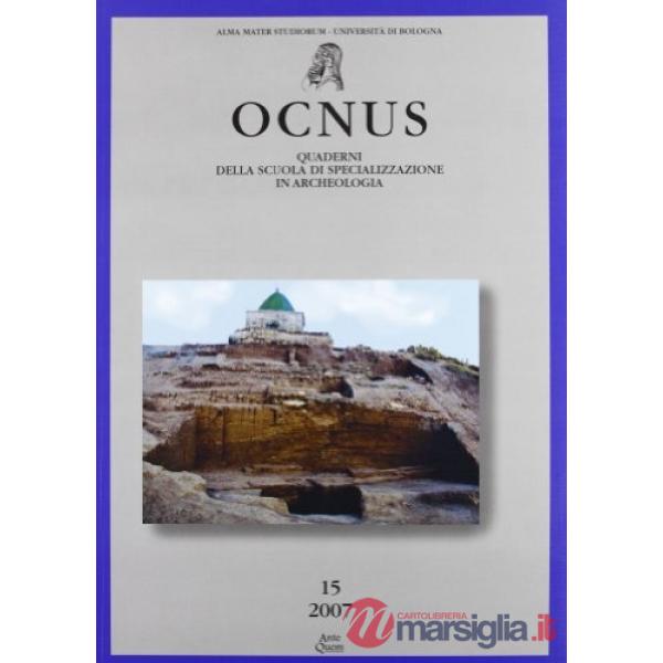 Ocnus. Quaderni della Scuola di specializzazione in archeologia. Vol. 15
