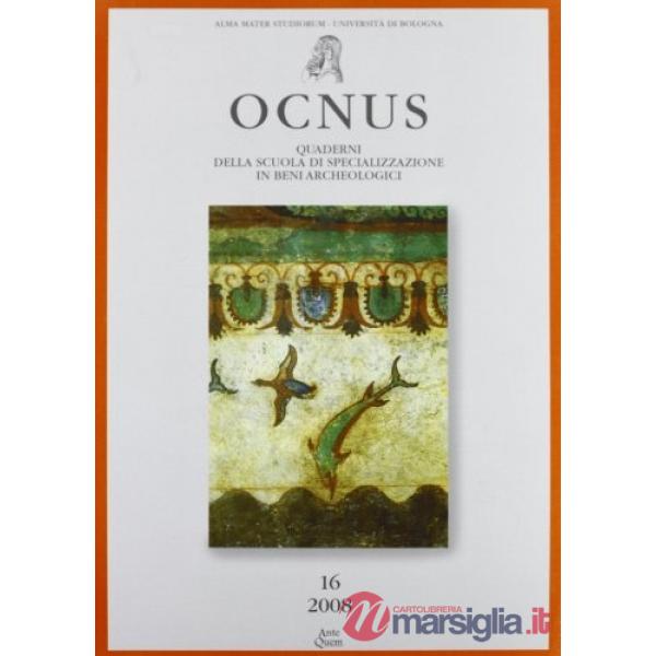 Ocnus. Quaderni della Scuola di specializzazione in archeologia. Vol. 16