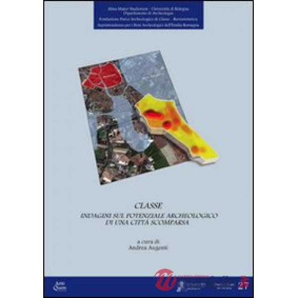 Classe. Ricerche per il potenziale archeologico di una città scomparsa