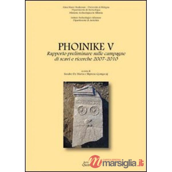 Phoinike V. Rapporto preliminare sulle campagne di scavi e ricerche 2007-2010