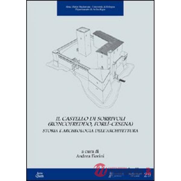 Castello di Sorrivoli (Roncofreddo, Forlì-Cesena). Storia e archeologia dell'architettura (Il)