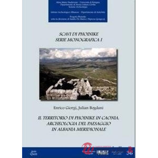 Territorio di Phoinike in Caonia. Archeologia del paesaggio in Albania meridionale (Il)