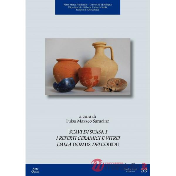 Scavi di Suasa. Vol. 1: I reperti ceramici e vitrei dalla Domus dei Coiedii