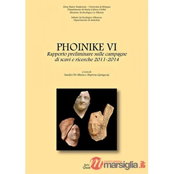Phoinike VI. Rapporto preliminare sulle campagne di scavi e ricerche 2011-2014, Bologna 2015