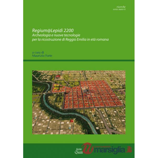 Regium@Lepidi 2200. Archeologia e nuove tecnologie per la ricostruzione di Reggio Emilia in età romana
