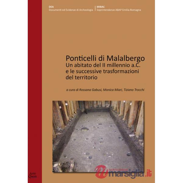 Ponticelli di Malalbergo. Un abitato del II millennio a.C. e le successive trasformazioni del territorio