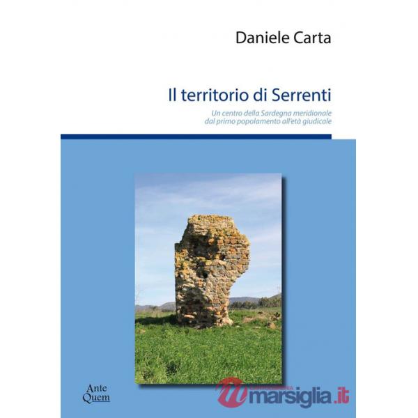 Territorio di Serrenti. Un centro della Sardegna meridionale dal primo popolamento all'età giudicale (Il)