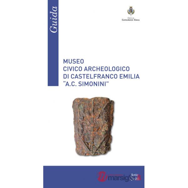 Museo Civico Archeologico di Castelfranco Emilia «A. C. Simonini». Guida