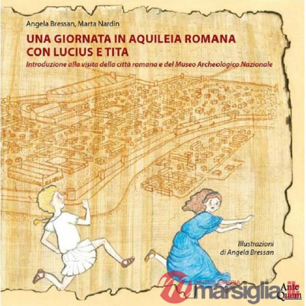 Giornata in Aquileia romana con Lucius e Tita. Introduzione alla visita della città romana e del Museo Archeologico Nazionale (U