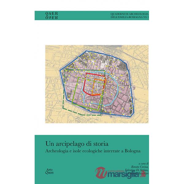 Arcipelago di storia. Archeologia e isole ecologiche interrate a Bologna (Un)