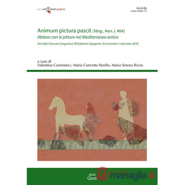 «Animum pictura pascit» (Verg., Aen. I, 464). Abitare con le pitture nel Mediterraneo antico. Atti della 13ª edizione delle Gior