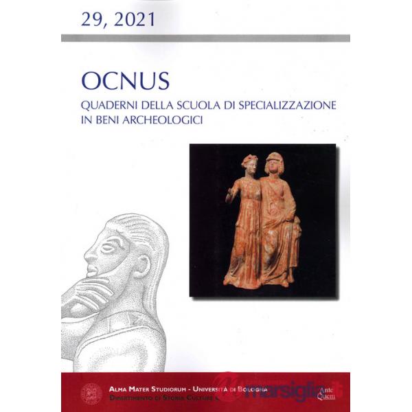 Ocnus. Quaderni della Scuola di Specializzazione in Beni Archeologici (2021). Vol. 29