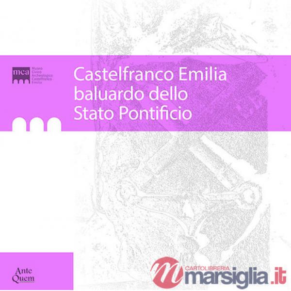 Castelfranco Emilia baluardo dello Stato Pontificio