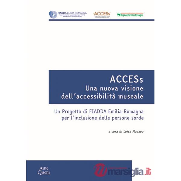 ACCESs. Una nuova visione dell'accessibilità museale. Un progetto di FIADDA Emilia-Romagna per l'inclusione delle persone sorde