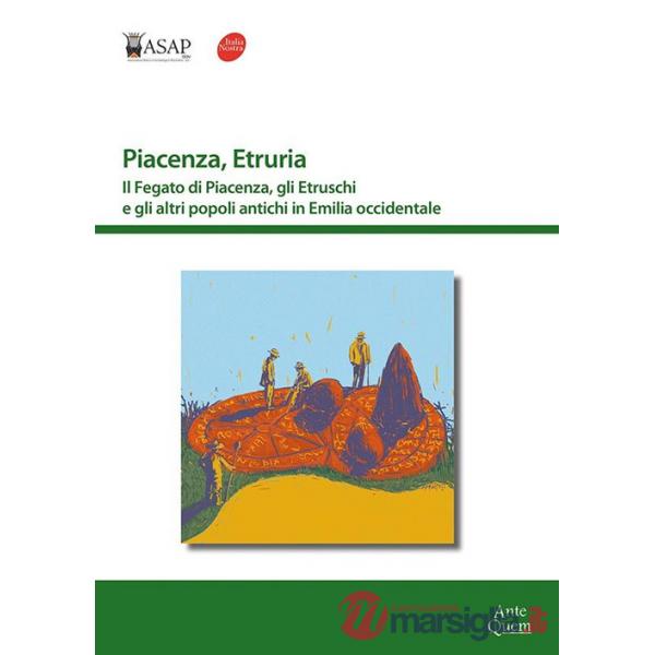 Piacenza, Etruria. Il fegato di Piacenza, gli Etruschi e gli altri popoli antichi in Emilia occidentale