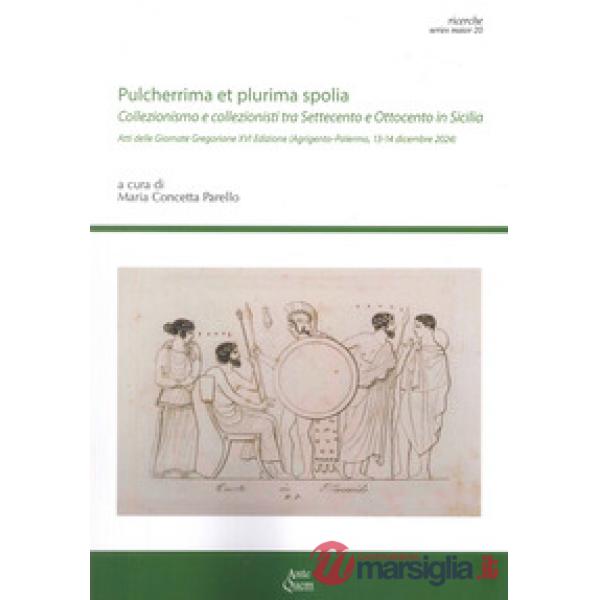 «Pulcherrima et plurima spolia». Collezionismo e collezionisti tra Settecento e Ottocento in Sicilia