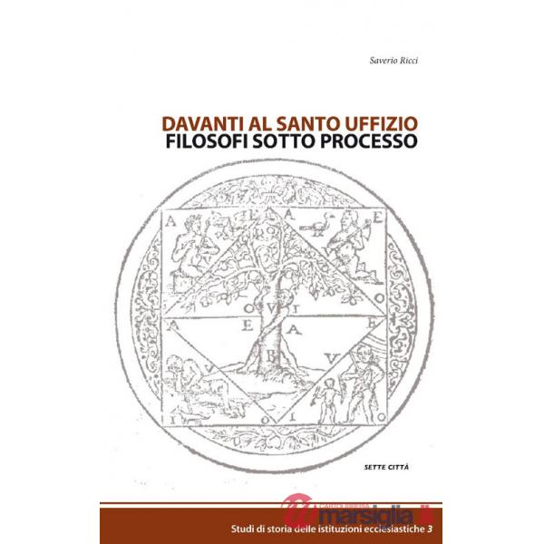Davanti al Santo Uffizio. Filosofi sotto processo