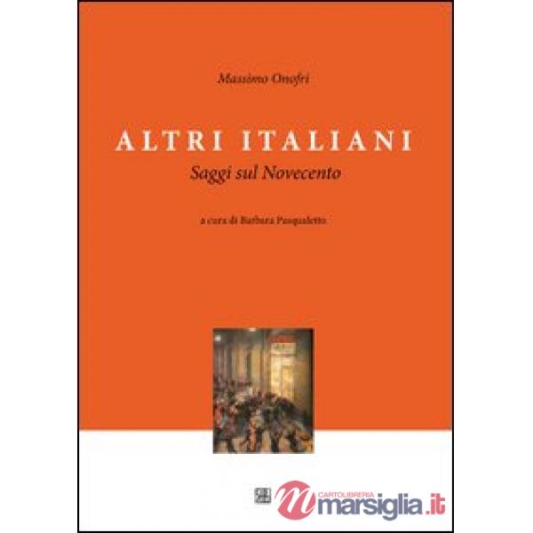Altri italiani. Saggi sul Novecento