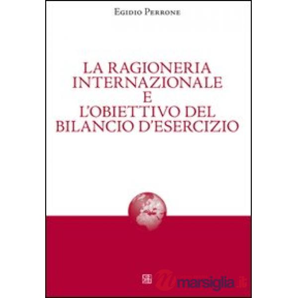 Ragioneria internazionale e l'obiettivo del bilancio d'esercizio (La)