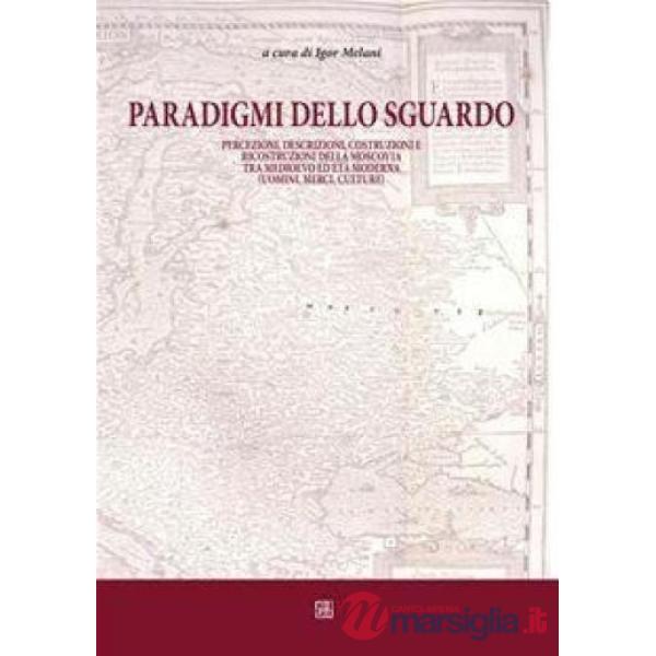 Paradigmi dello sguardo. Percezioni, descrizioni, costruzioni e ricostruzioni della Moscovia tra Medioevo ed età moderna. «Uomin