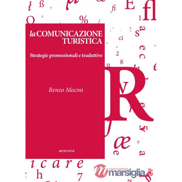Comunicazione turistica. Strategie promozionali e traduttive (La)