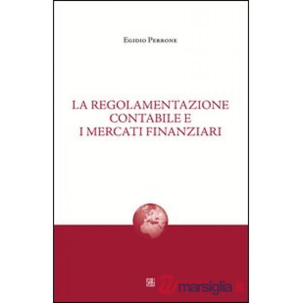 Regolamentazione contabile e i mercati finanziari (La)