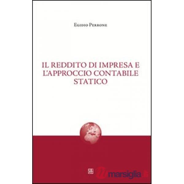 Reddito di impresa e l'approccio contabile statico (Il)