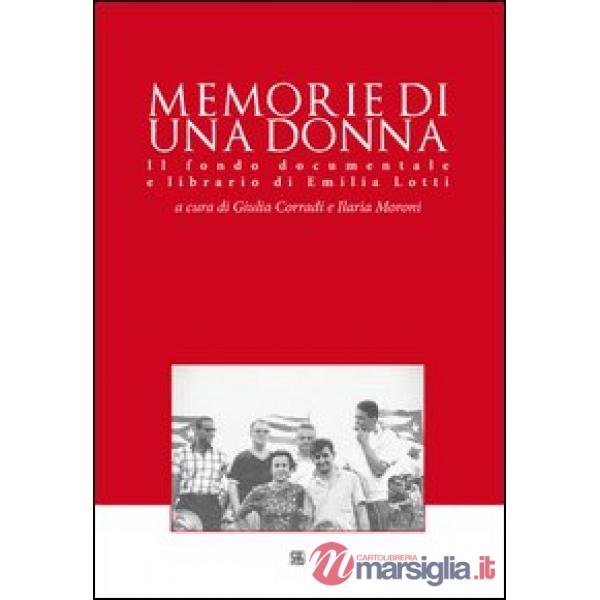 Memorie di una donna. Il fondo documentale e librario di Emilia Lotti