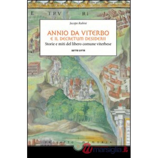 Annio da Viterbo e il Decretum Desiderii. Storie e miti del libero comune viterbese