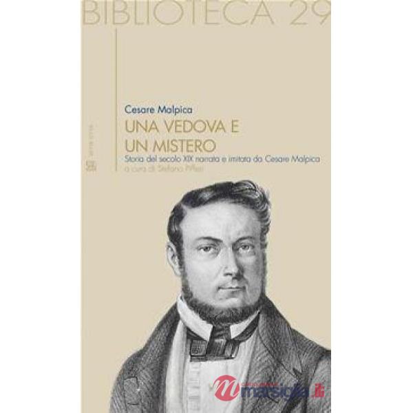 Vedova e un mistero. Storia del secolo XIX narrata e imitata da Cesare Malpica (Una)