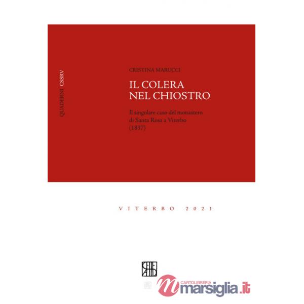 Colera nel chiostro. Il singolare caso del monastero di Santa Rosa a Viterbo (1837) (Il)