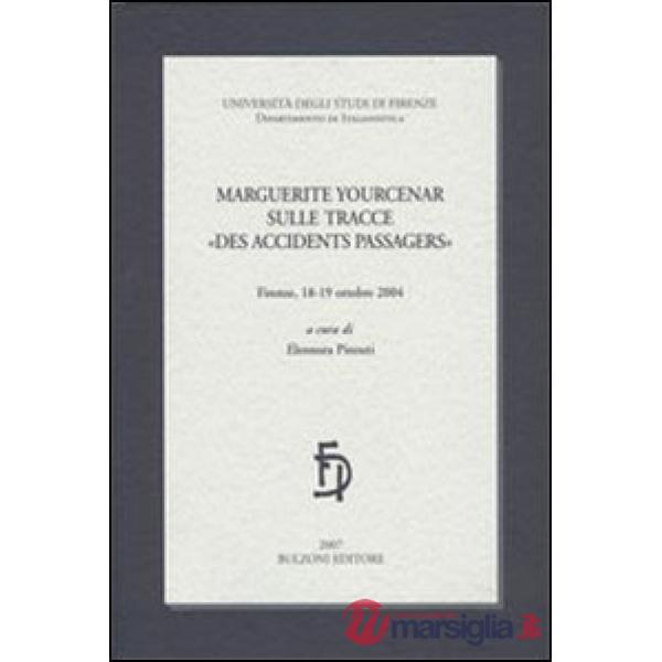 Marguerite Yourcenar sulle tracce «des accidents passagers»