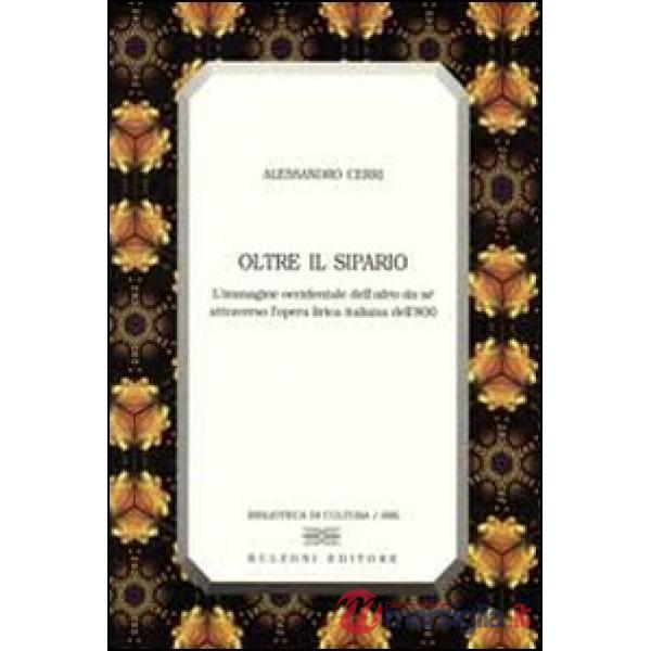 Oltre il sipario. L'immagine occidentale dell'altro da sé attraverso l'opera lir