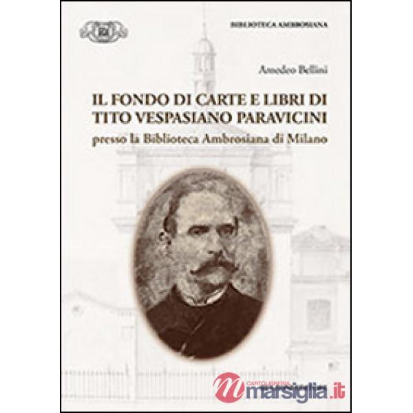 Fondo di carte e libri di Tito Vespasiano Paravicini presso la biblioteca Ambrosiana di Milano (Il)