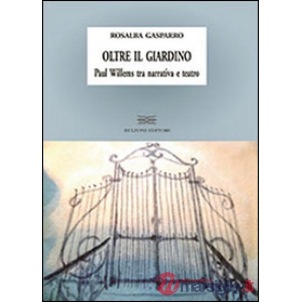 Oltre il giardino. Paul Willems tra narrativa e teatro