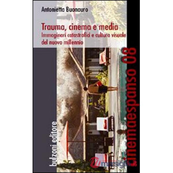 Trauma, cinema e media. Immaginari catastrofici e cultura visuale del nuovo mill