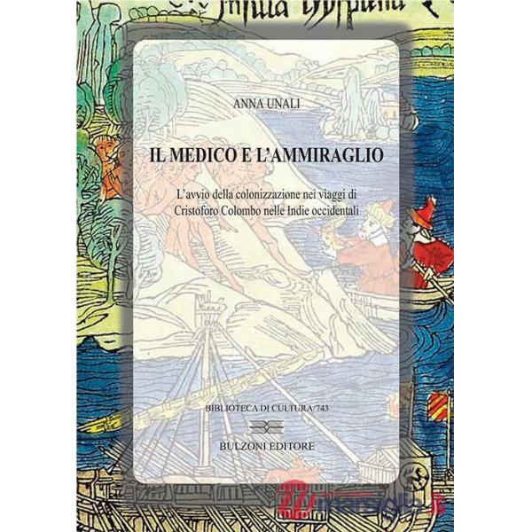 Medico e l'ammiraglio. L'avvio della colonizzazione nei viaggi di Cristoforo Colombo nelle Indie Occidentali (Il)
