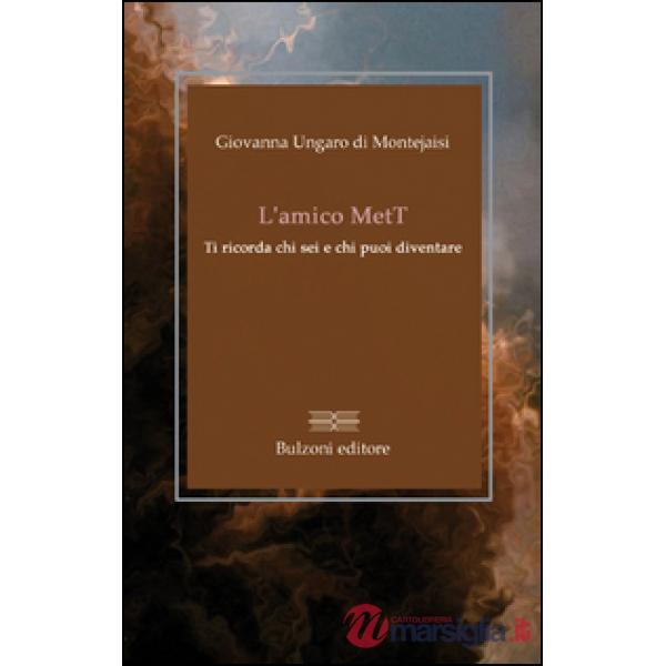 Amico MetT. Ti ricorda chi sei e chi puoi diventare (L')
