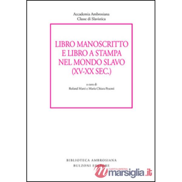 Libro manoscritto e libro a stampa nel mondo slavo (XV-XX secc.)